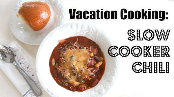 Easy Vacation Meal to Feed a Crowd: Slow Cooker Chili Recipe