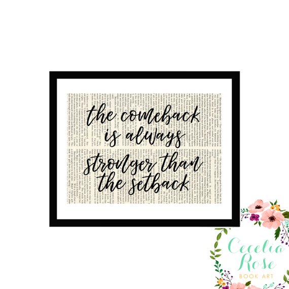 The comeback is always stronger than the setback | 7 Comeback Quotes You Can Wear or Keep Close