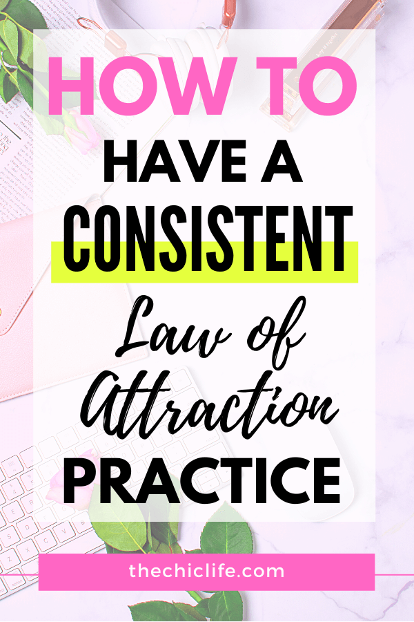 Text reads: How to Have a Consistent Law of Attraction Practice (with a desk with flowers on it)