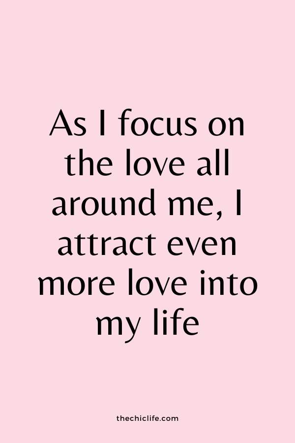 As I focus on the love all around me, I attract even more love into my life