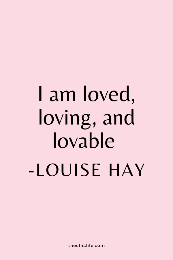 I am loved, loving, and lovable ~Louise Hay