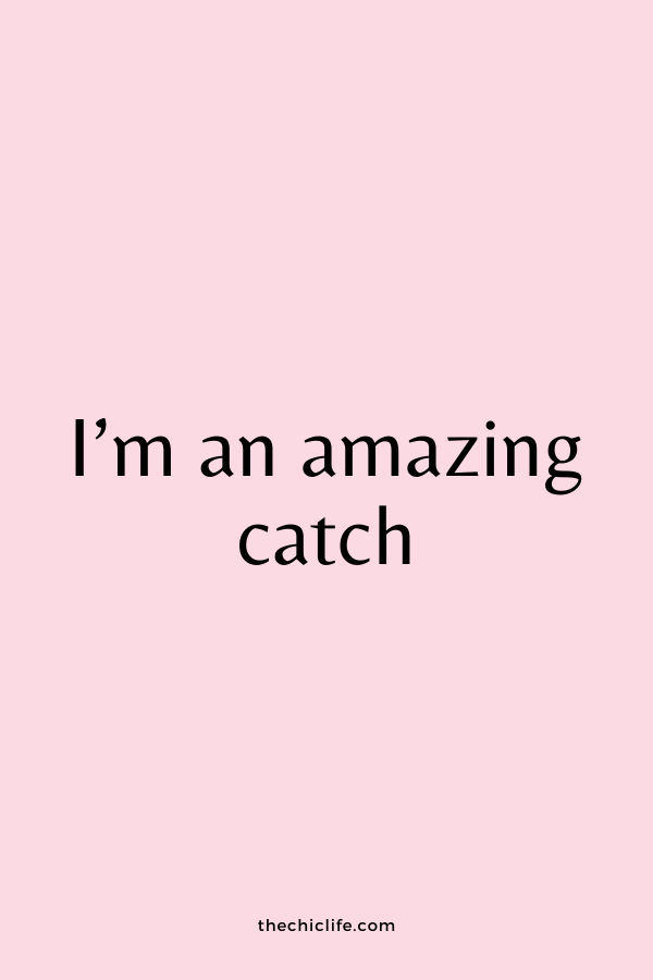 I'm an amazing catch