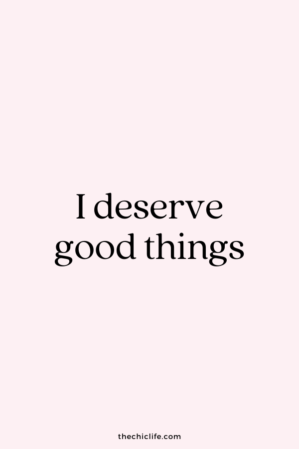 I deserve good things