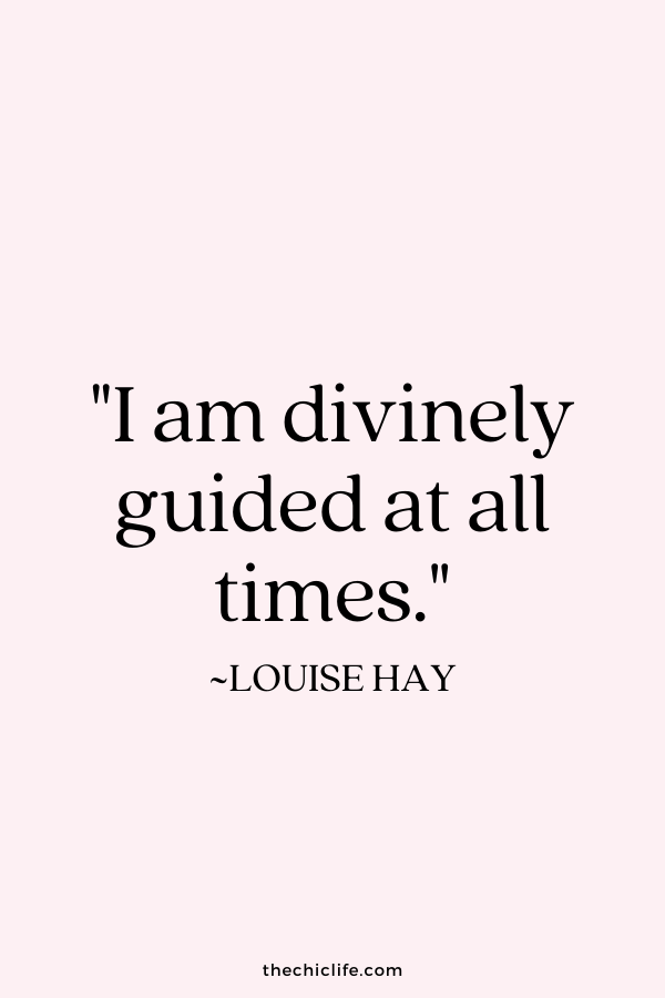 "I am divinely guided at all times" ~Louise Hay