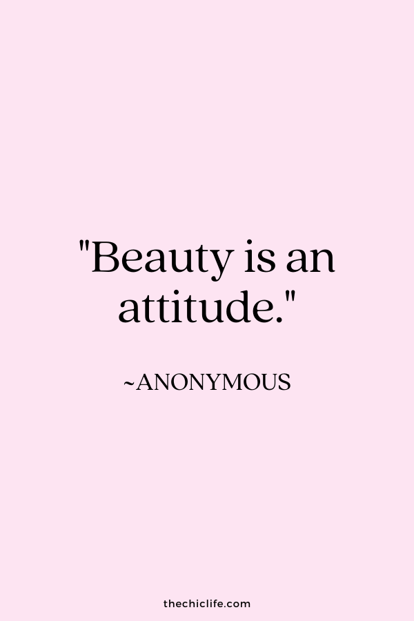 "Beauty is an attitude" ~Anonymous