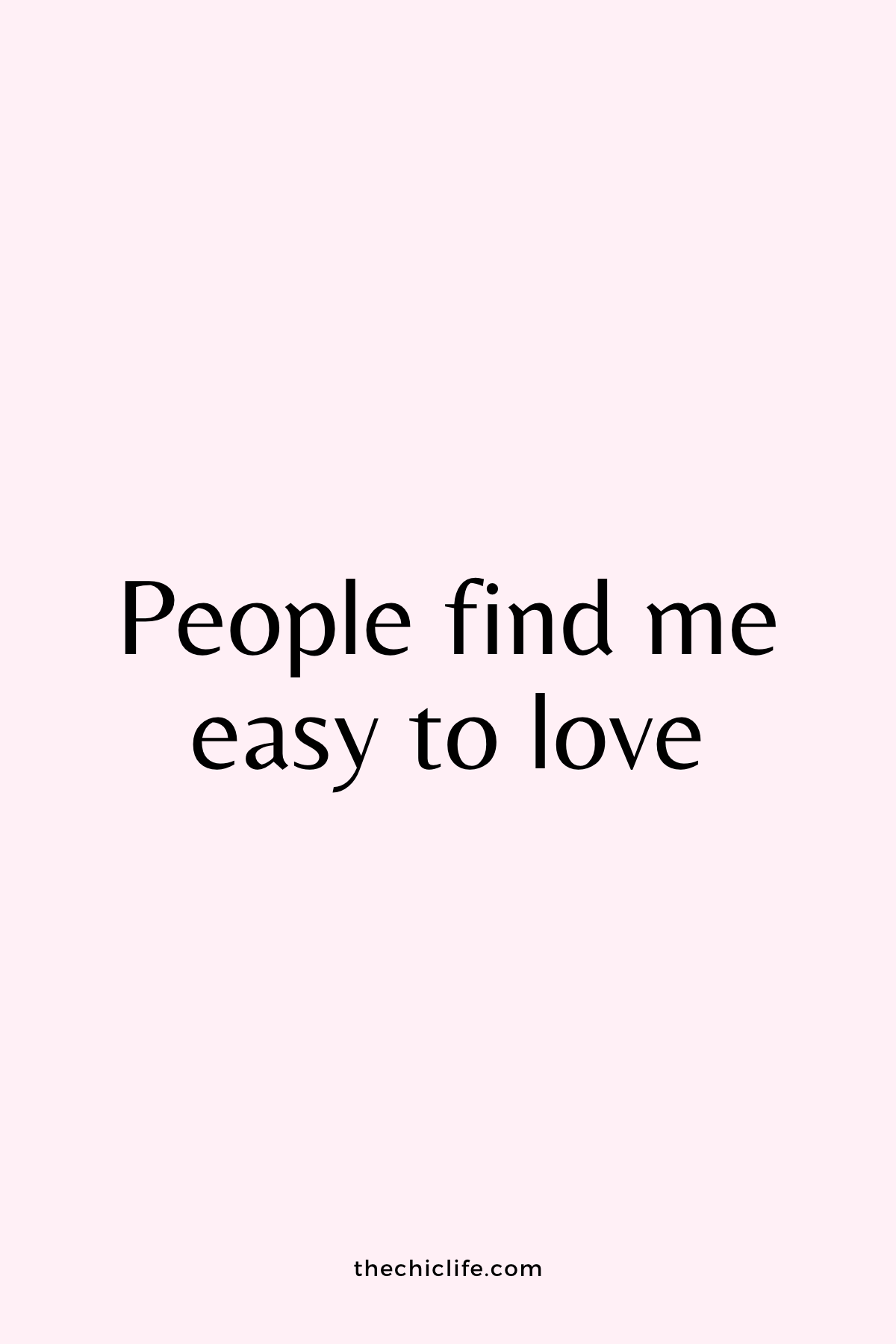 Text reads: People find me easy to love. Over light pink background.