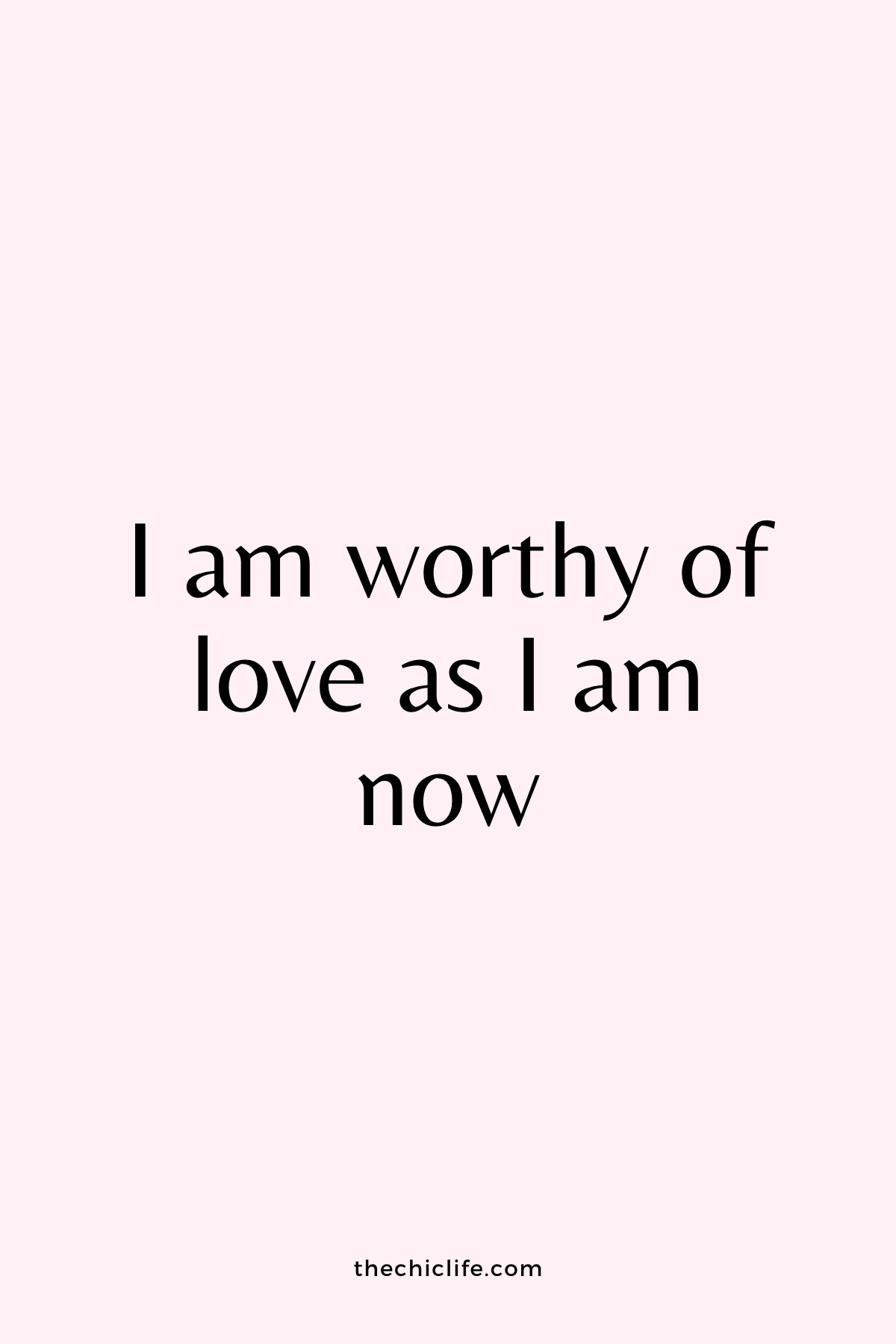 Text reads: I am worthy of love as I am now. Over light pink background.