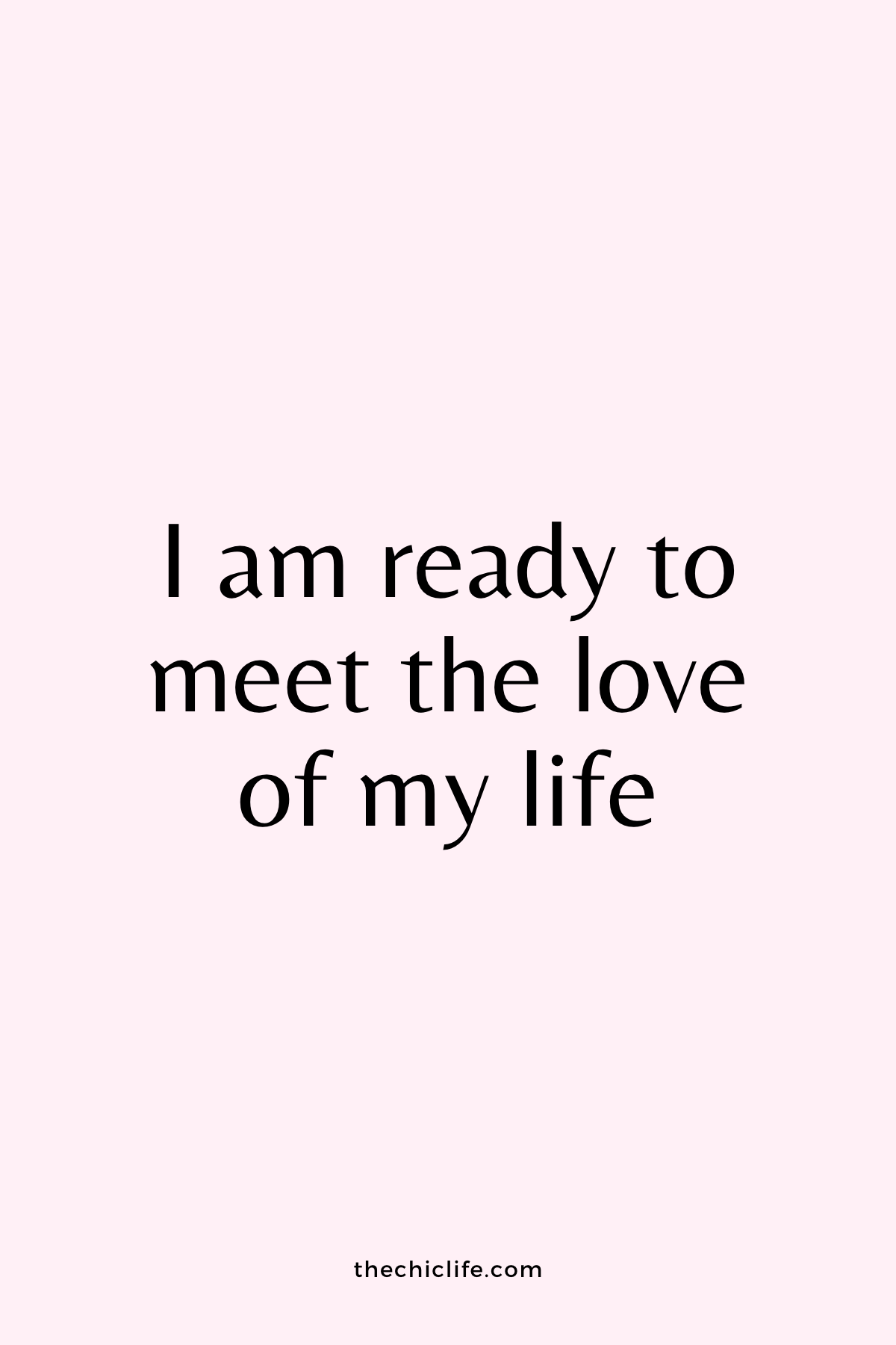 Text reads: I am ready to meet the love of my life. Over light pink background.