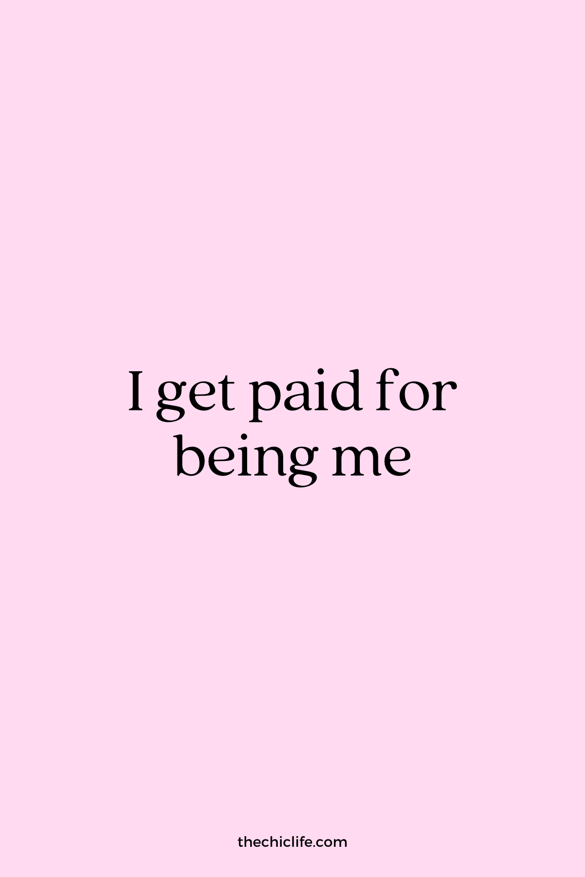 Affirmation Graphic reads: I get paid for being me