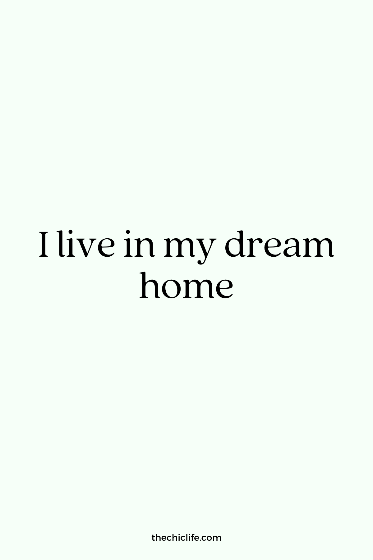 Affirmation Graphic reads: I live in my dream home