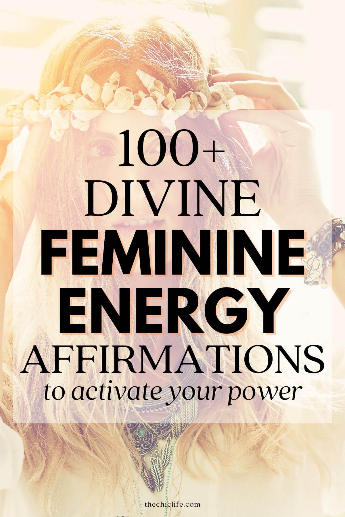 Text says "100+ Divine Feminine Energy Affirmations to activate your power" over a background image of a woman wearing a flower hair piece with flowing hair.