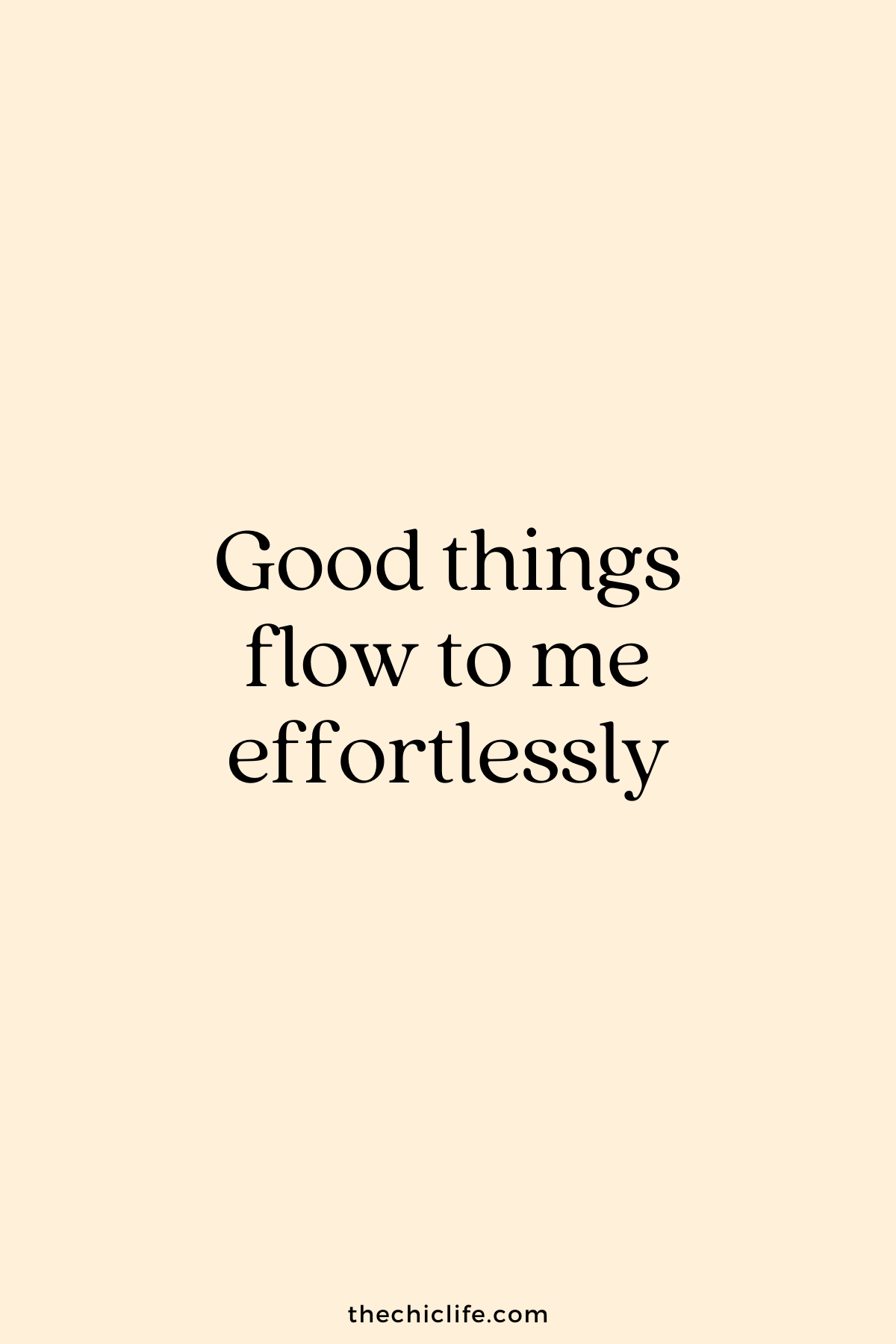 Good things flow to me effortlessly