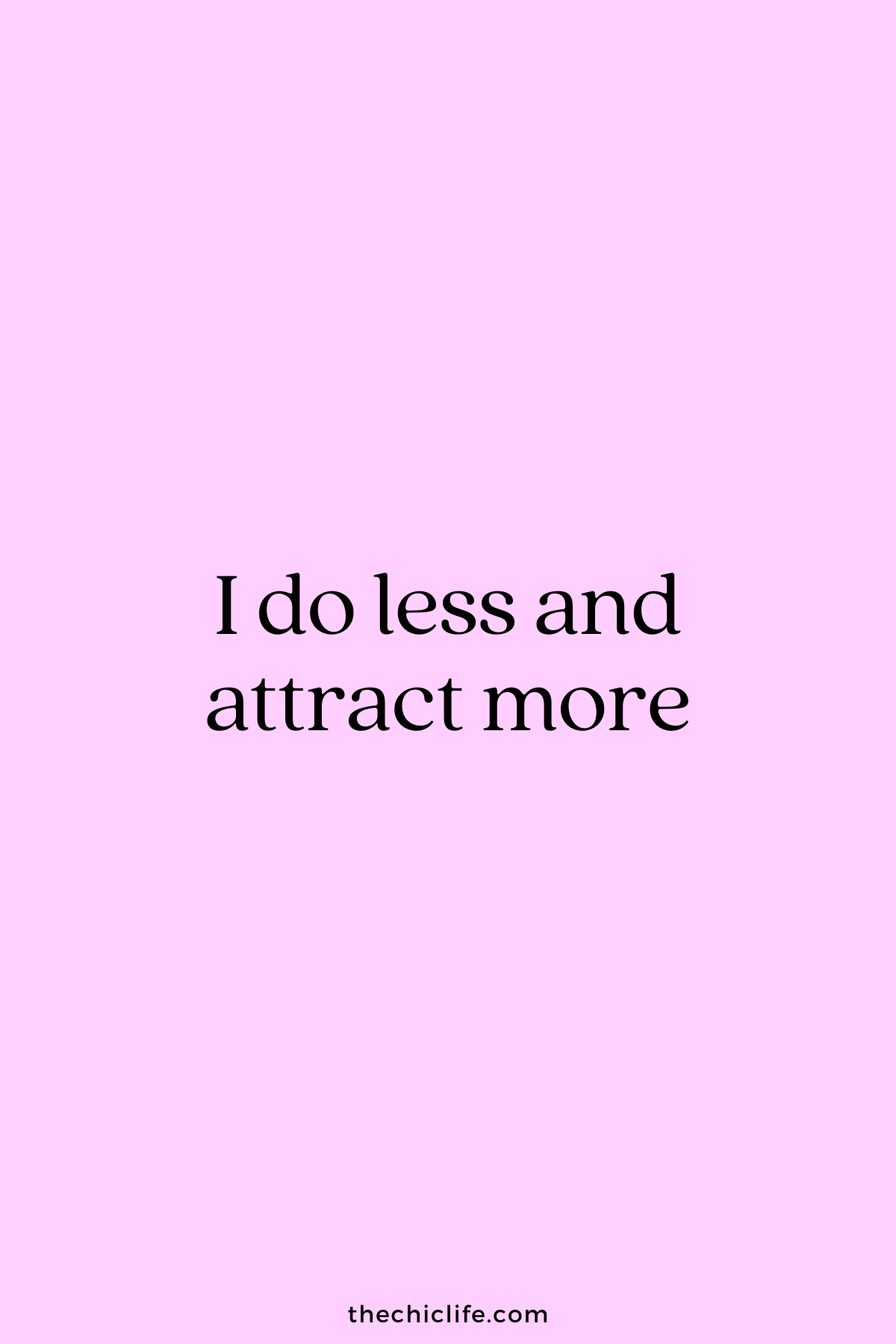 I do less and attract more