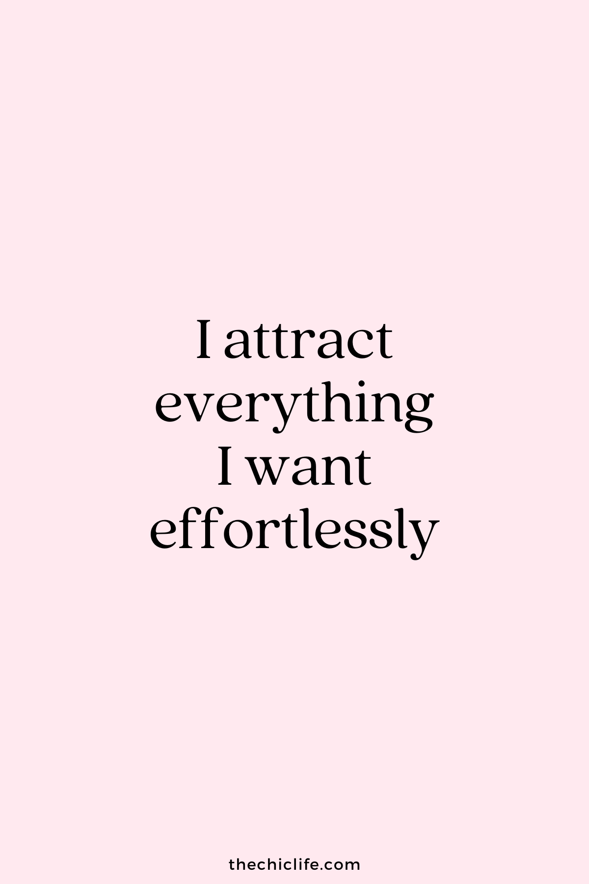 I attract everything I want effortlessly