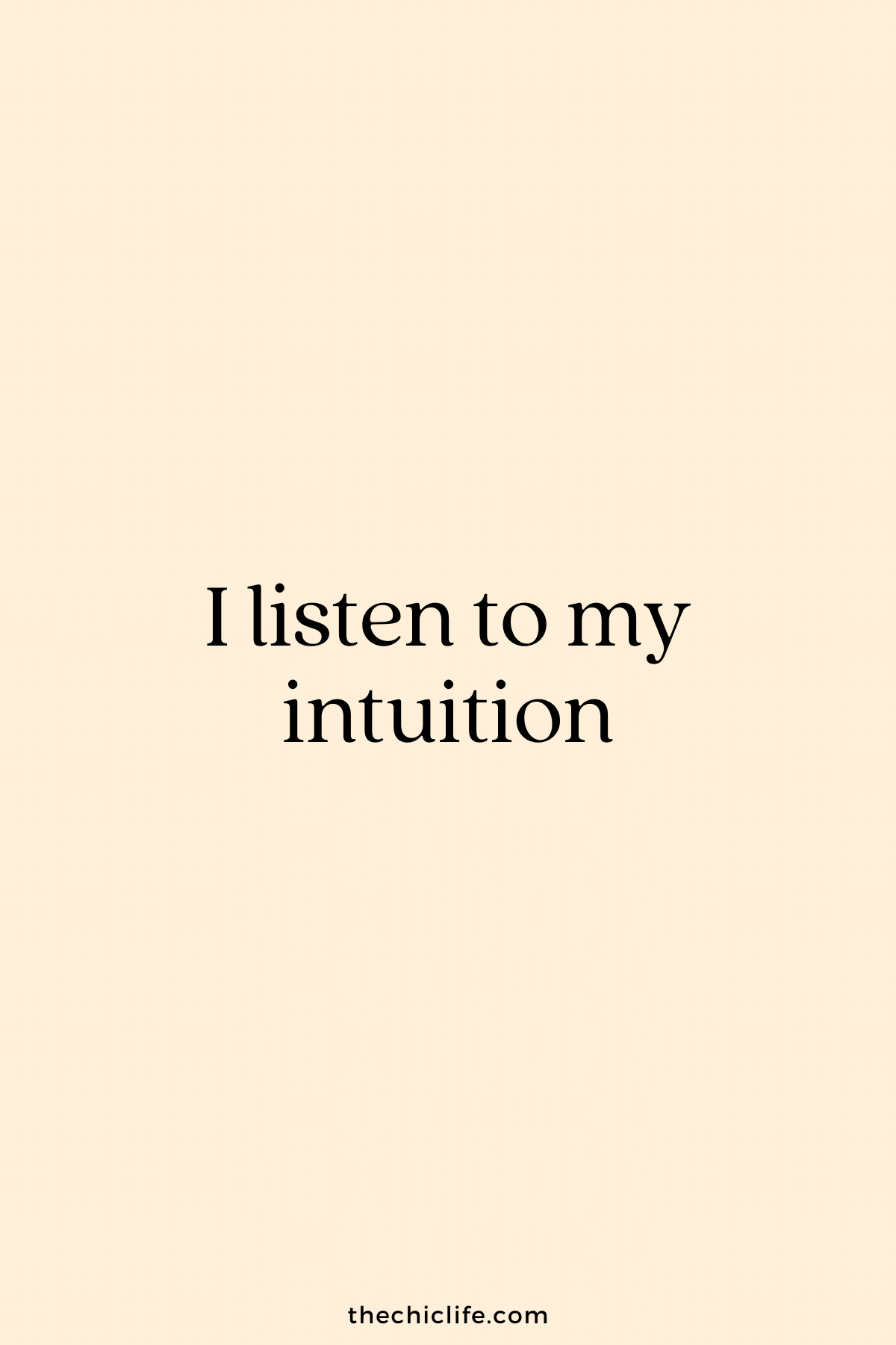 I listen to my intuition