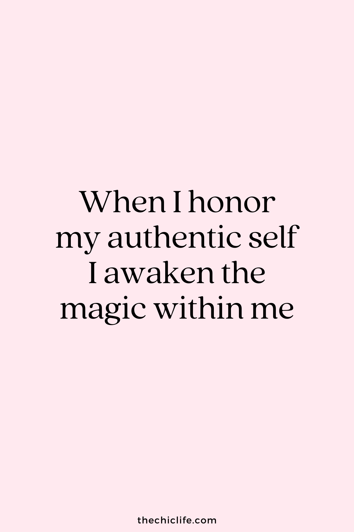 When I honor my authentic self I awaken the magic within me