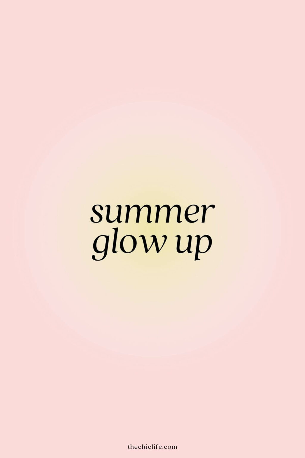 Summer Glow Up Ideas 2024 (Positive Ideas for Warm Weather) - The Chic Life