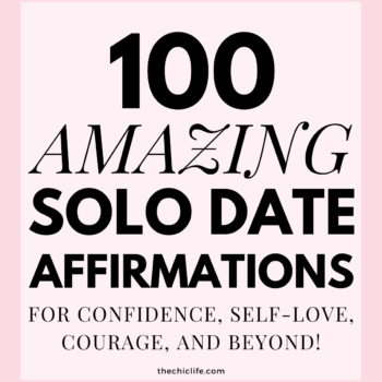 100 Amazing Solo Date Affirmations (For Confidence, Self-Love, Courage, & Beyond!)