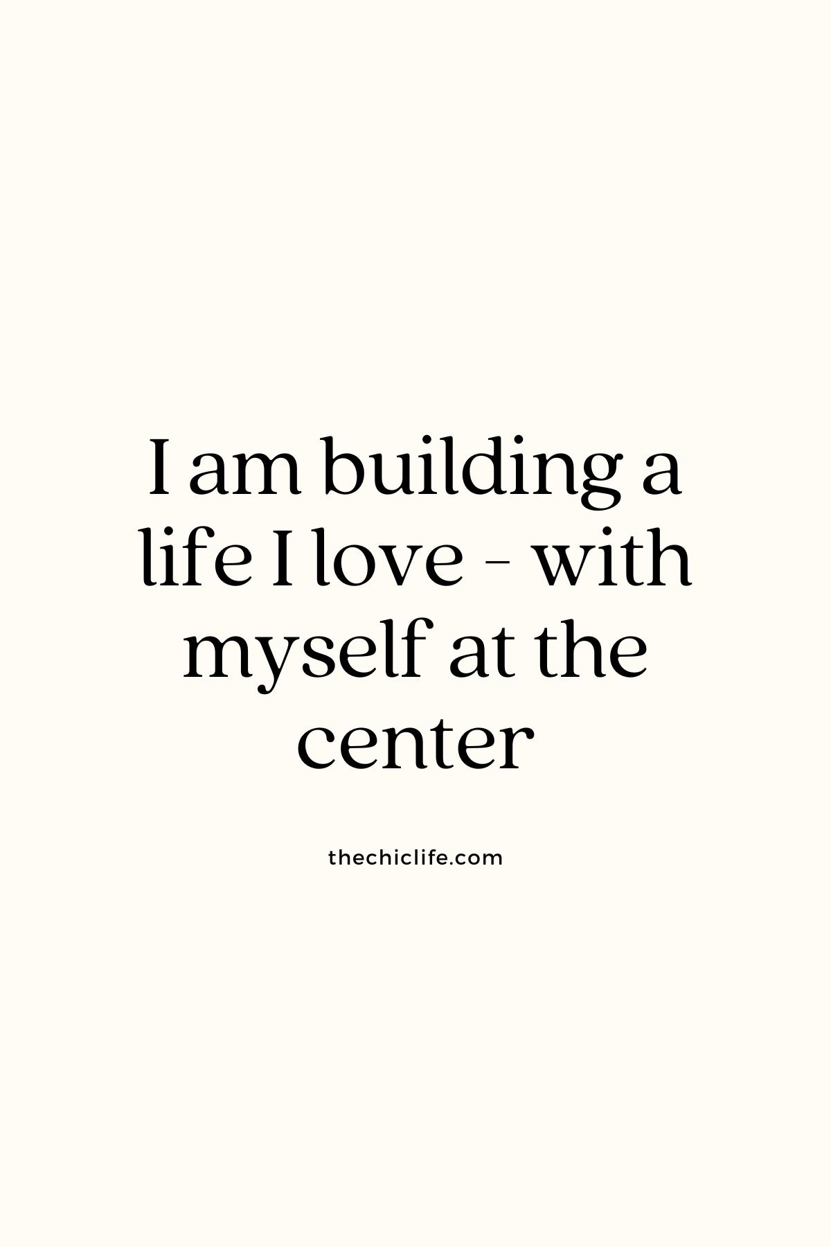 I am building a life I love - with myself at the center