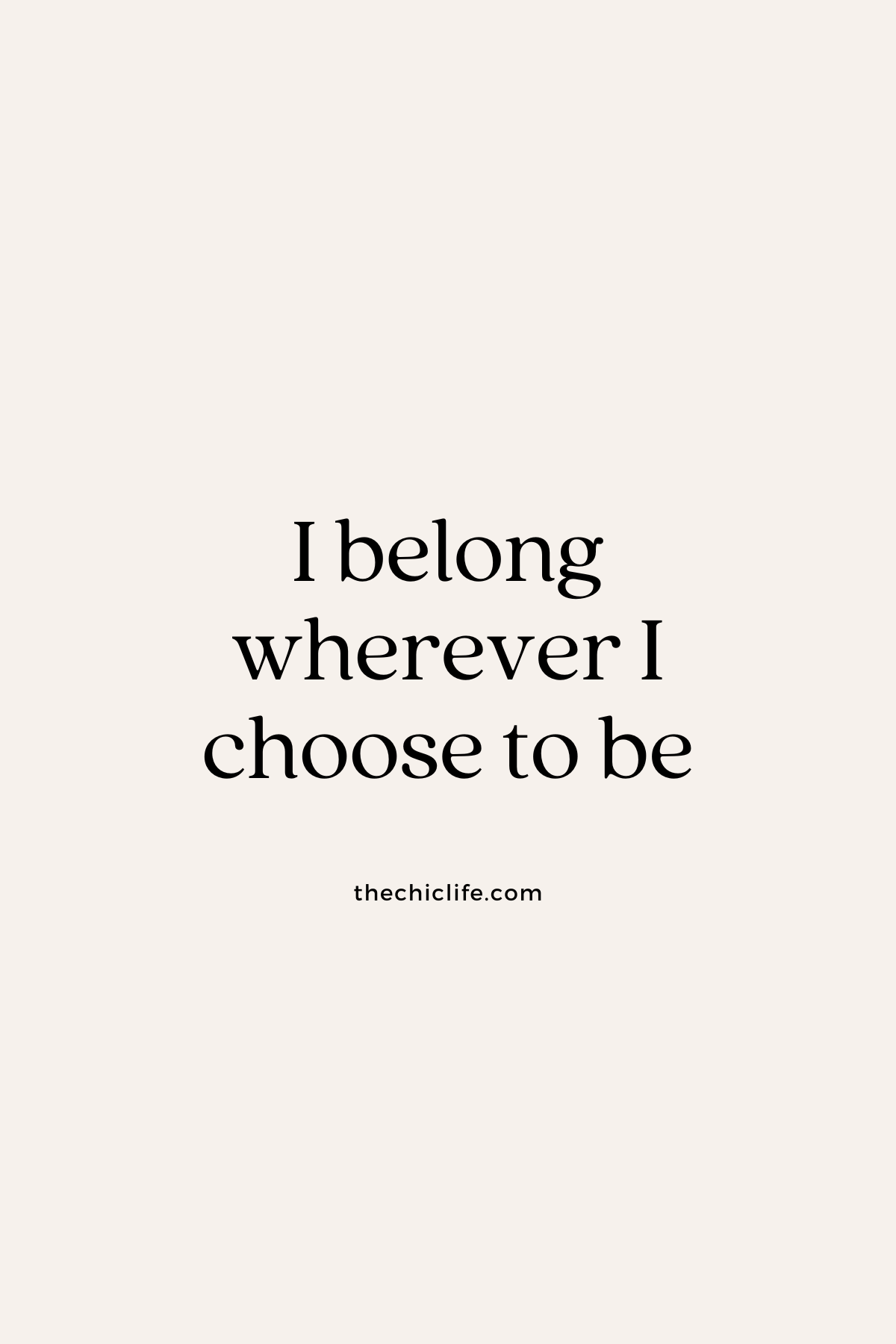 I belong wherever I choose to be