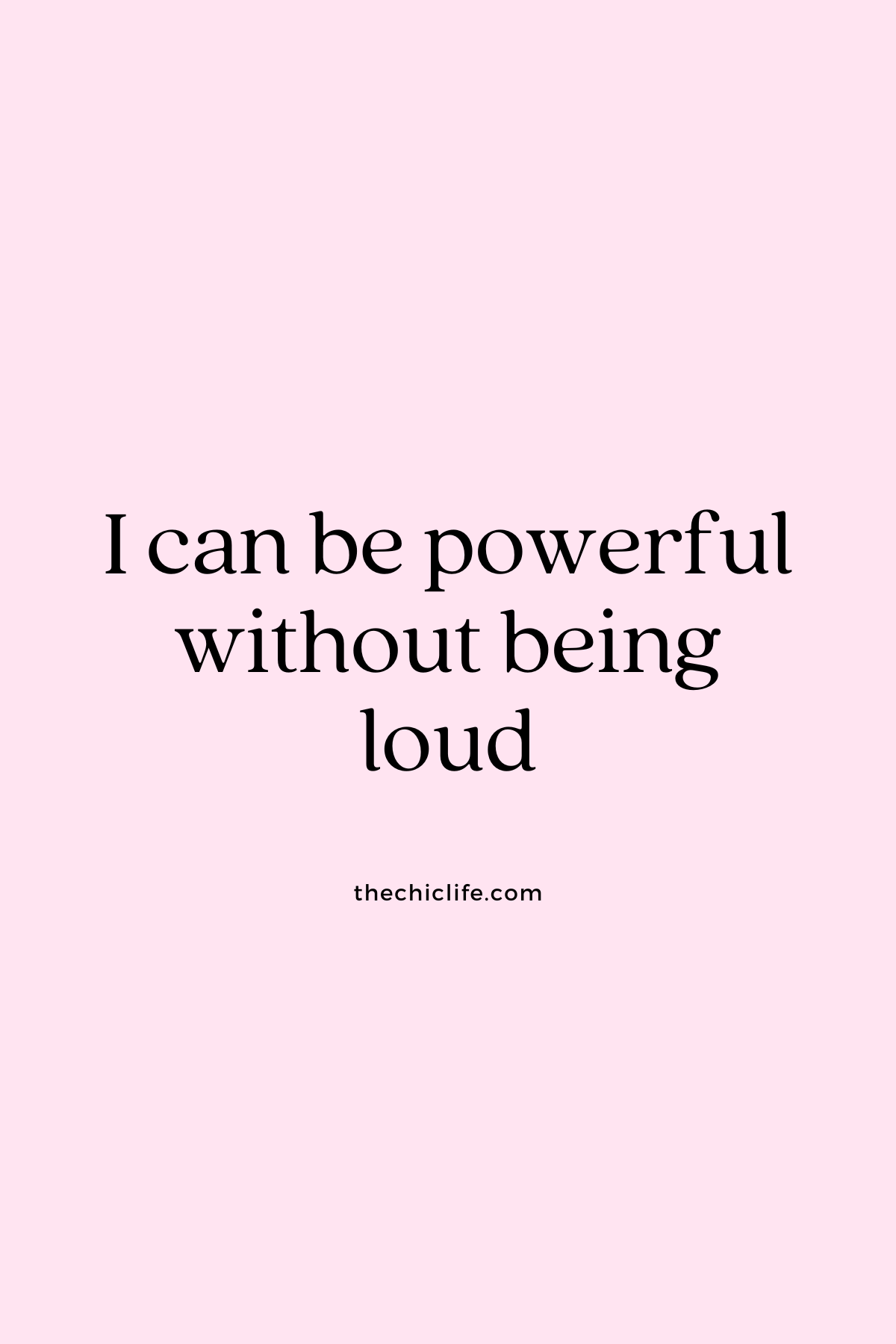 I can be powerful without being loud
