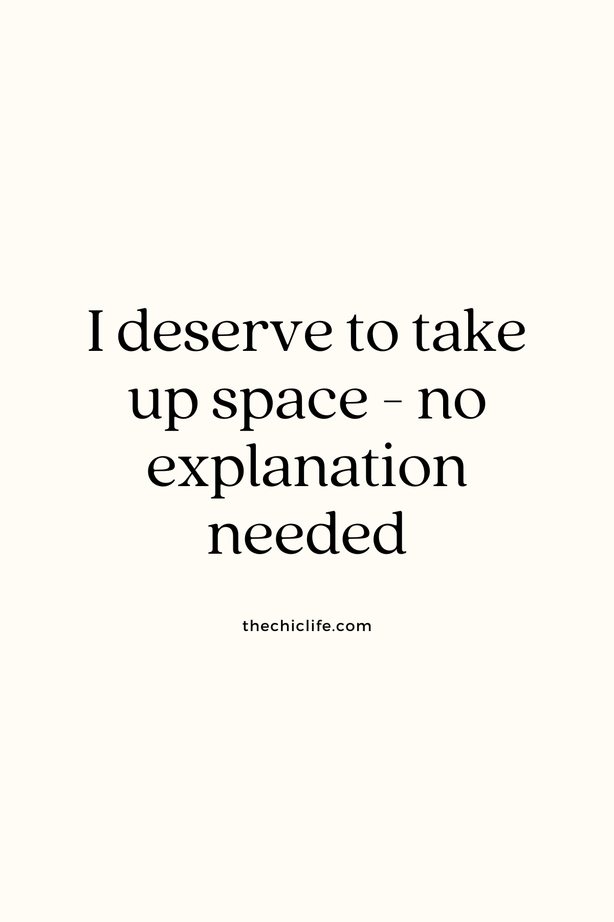 I deserve to take up space - no explanation needed
