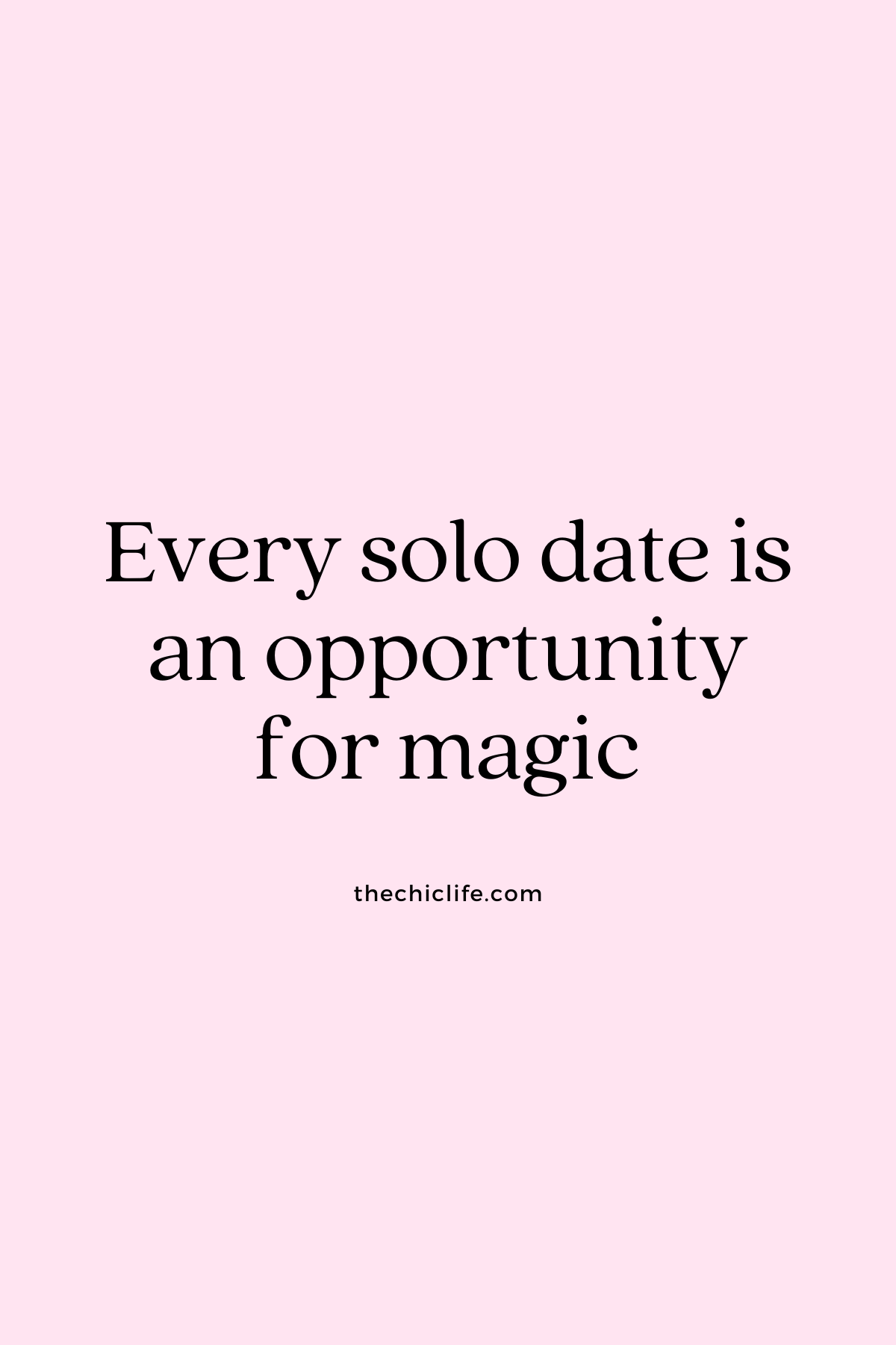 Every solo date is an opportunity for magic