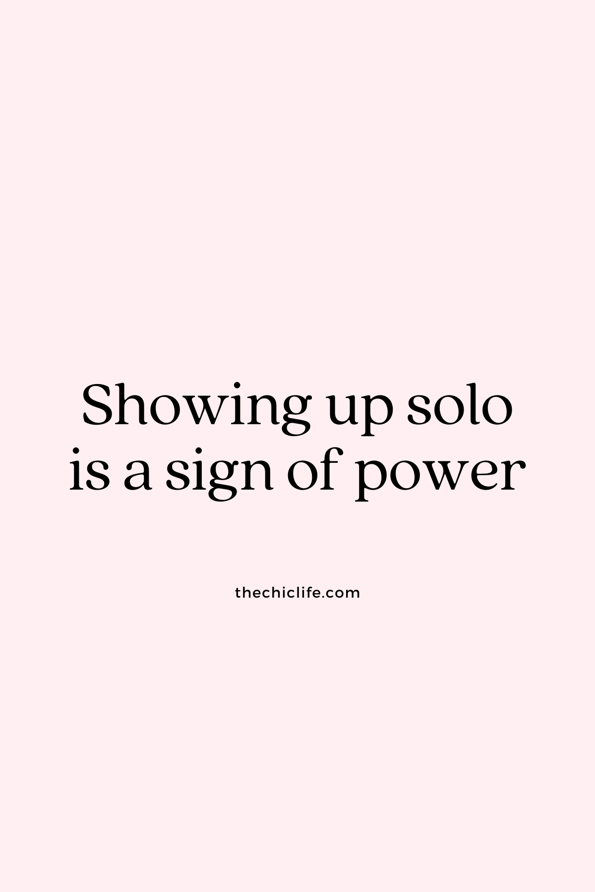 Showing up solo is a sign of power