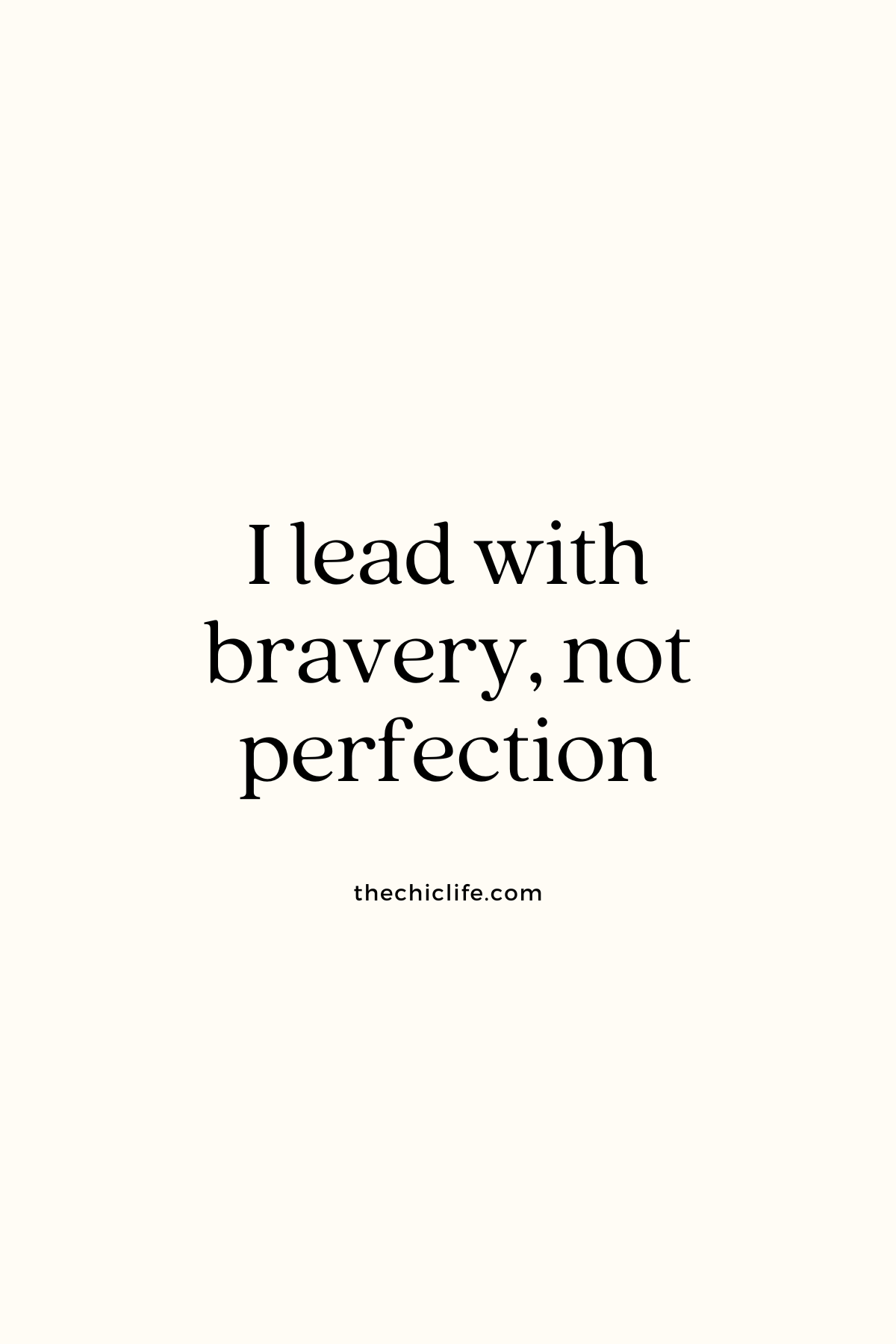 I lead with bravery, not perfection
