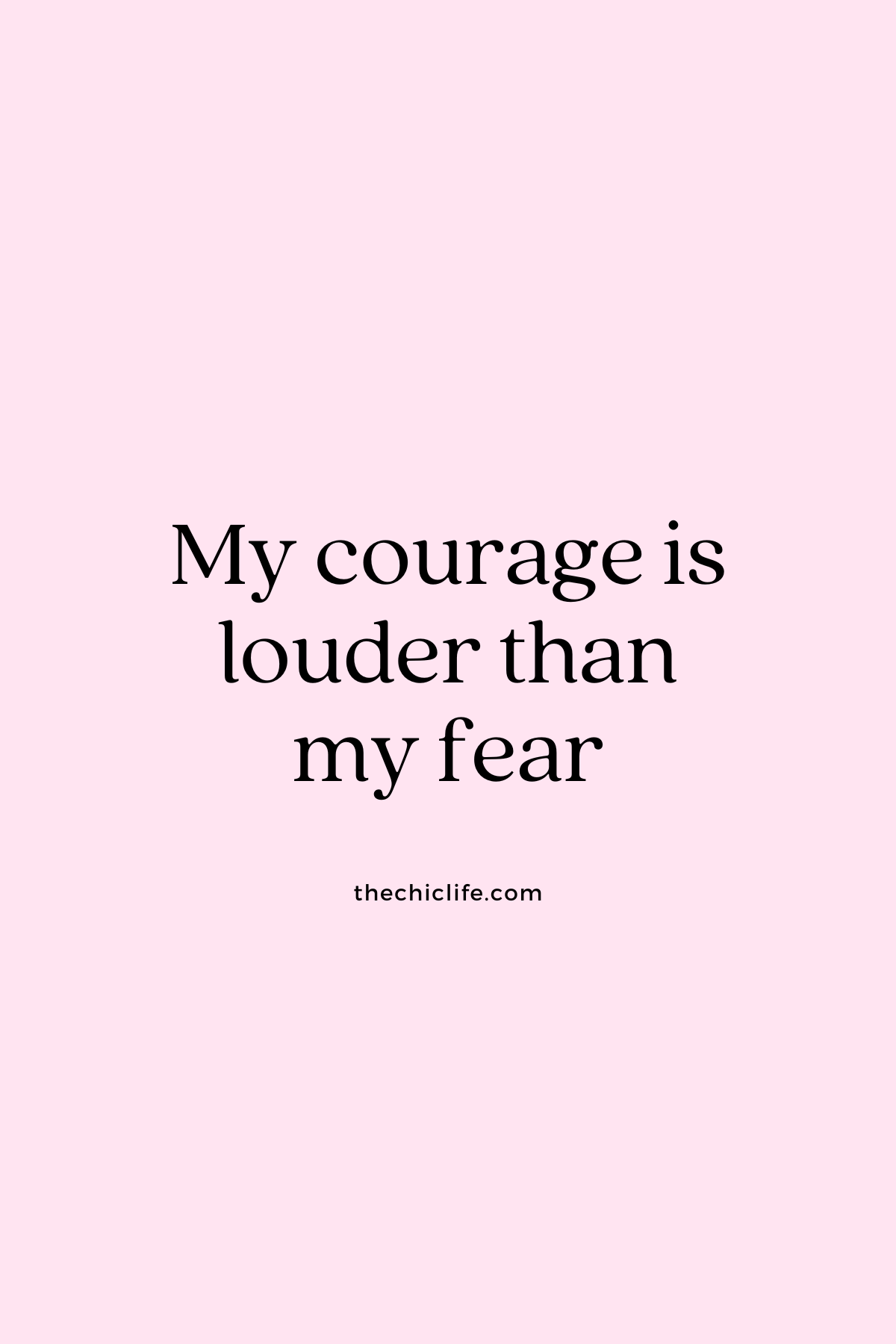 My courage is louder than my fear