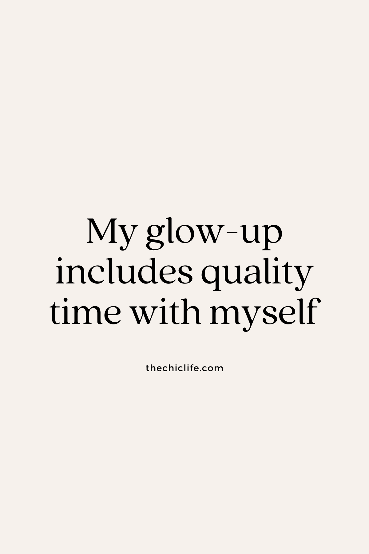 My glow-up includes quality time with myself