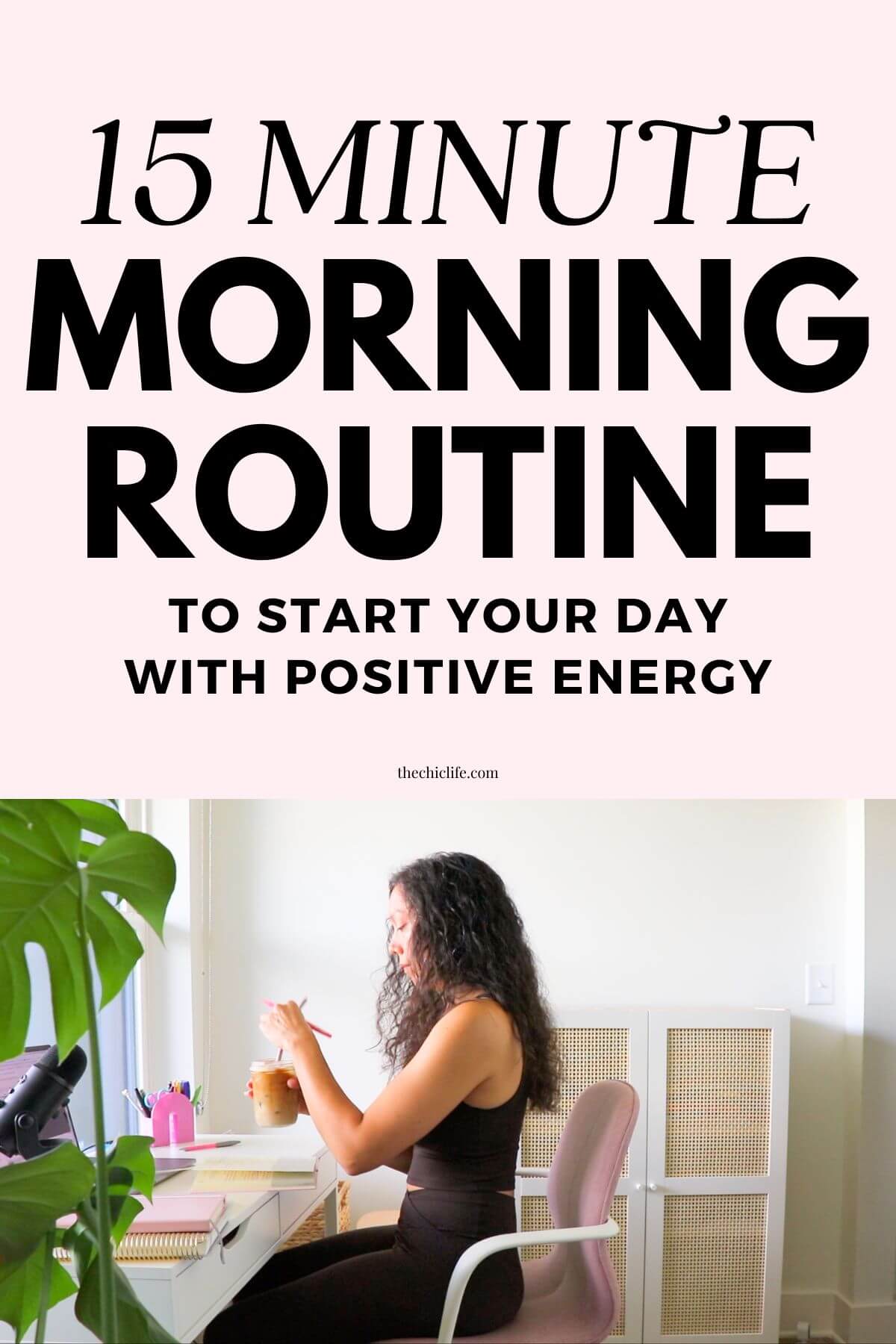 Text graphic says: 15 Minute Morning Routine to Start Your Day with Positive Energy