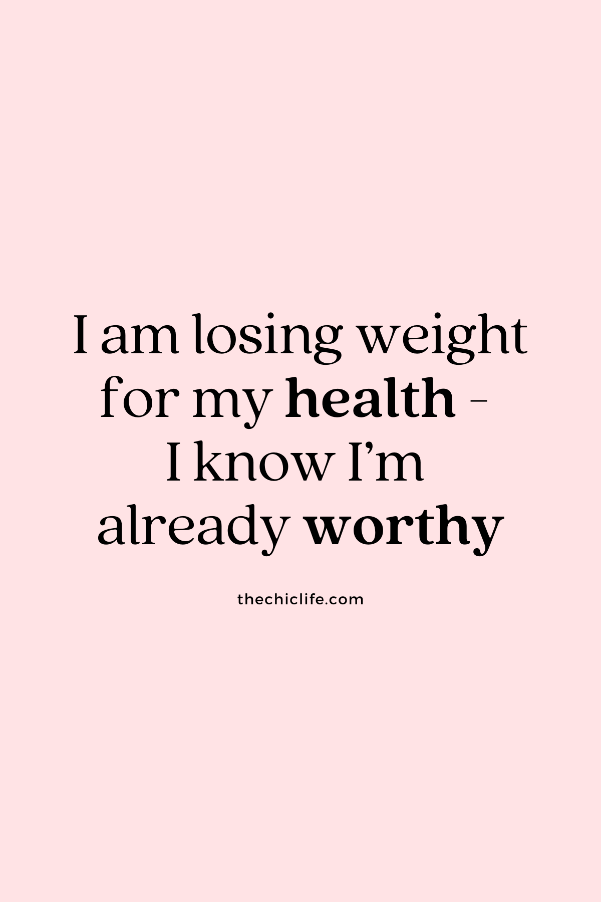 I am losing weight for my health - I know I'm already worthy