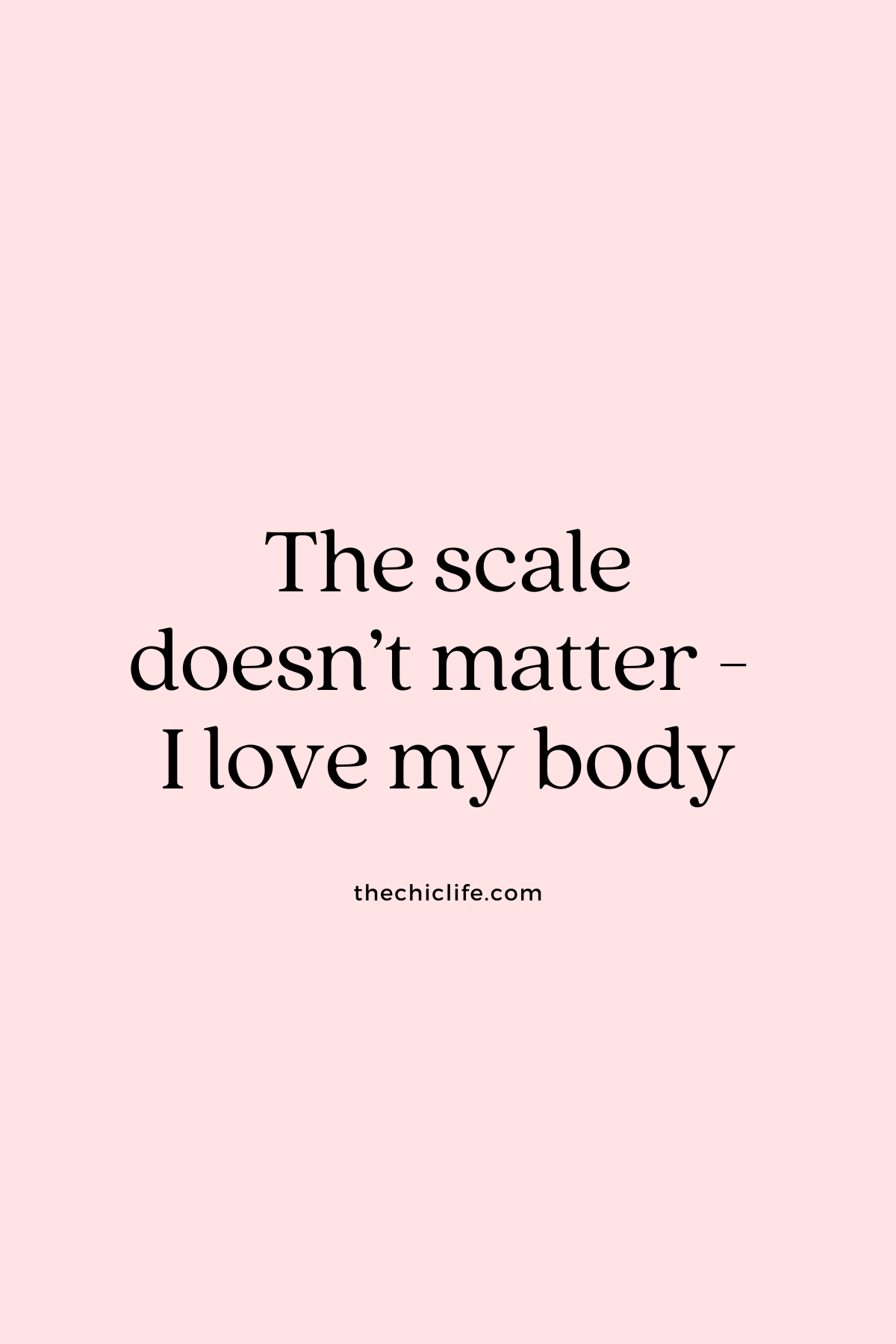 Text graphic says: The scale doesn't matter - I love my body