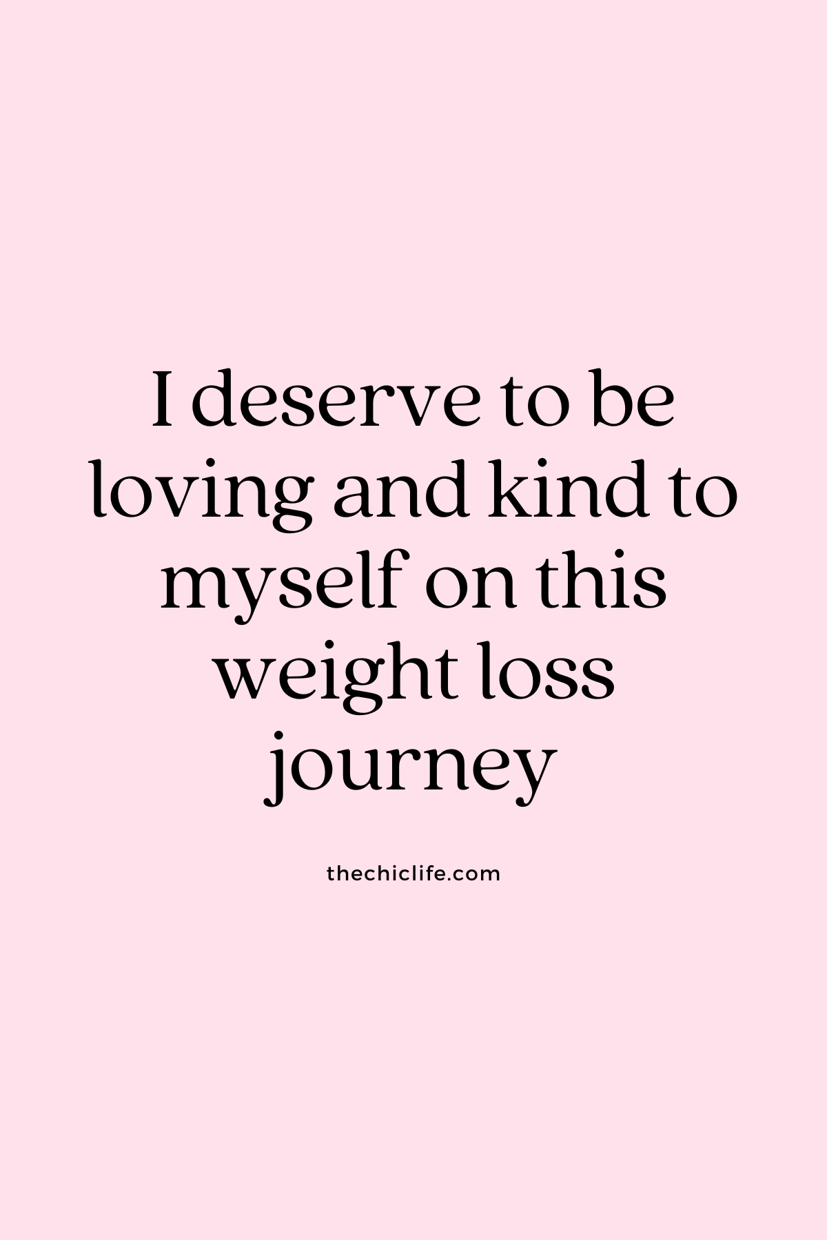 Text graphic says: I deserve to be loving and kind to myself on this weight loss journey