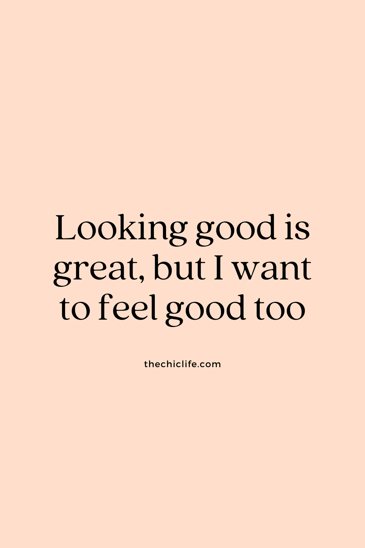 Text graphic says: Looking good is great, but I want to feel good too