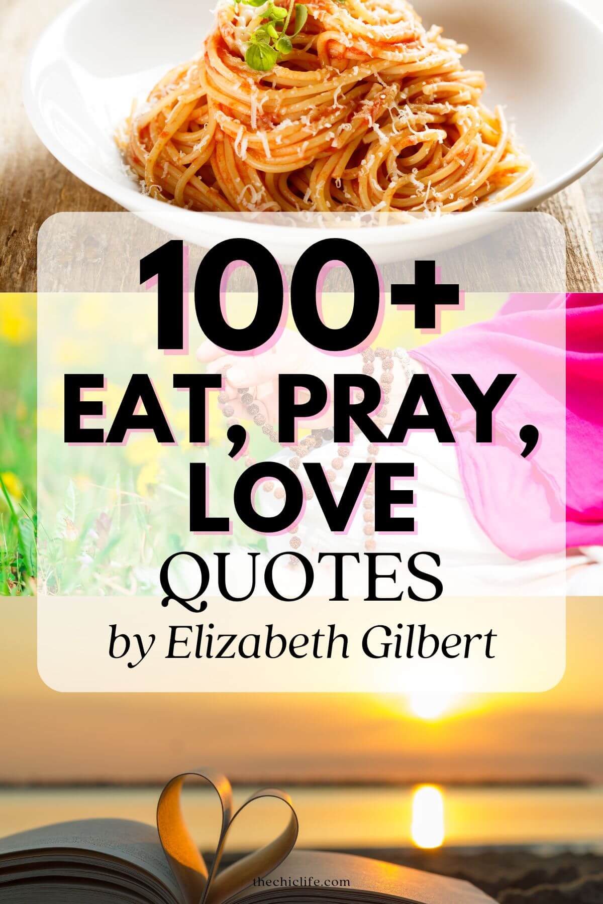 Text graphic says 100+ Best Eat, Pray, Love quotes by Elizabeth Gilbert