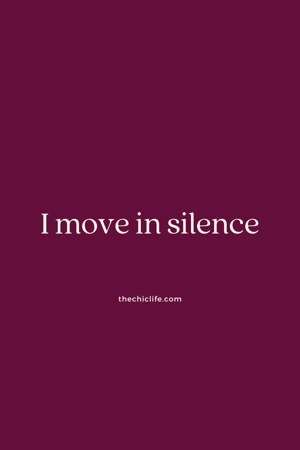 I move in silence