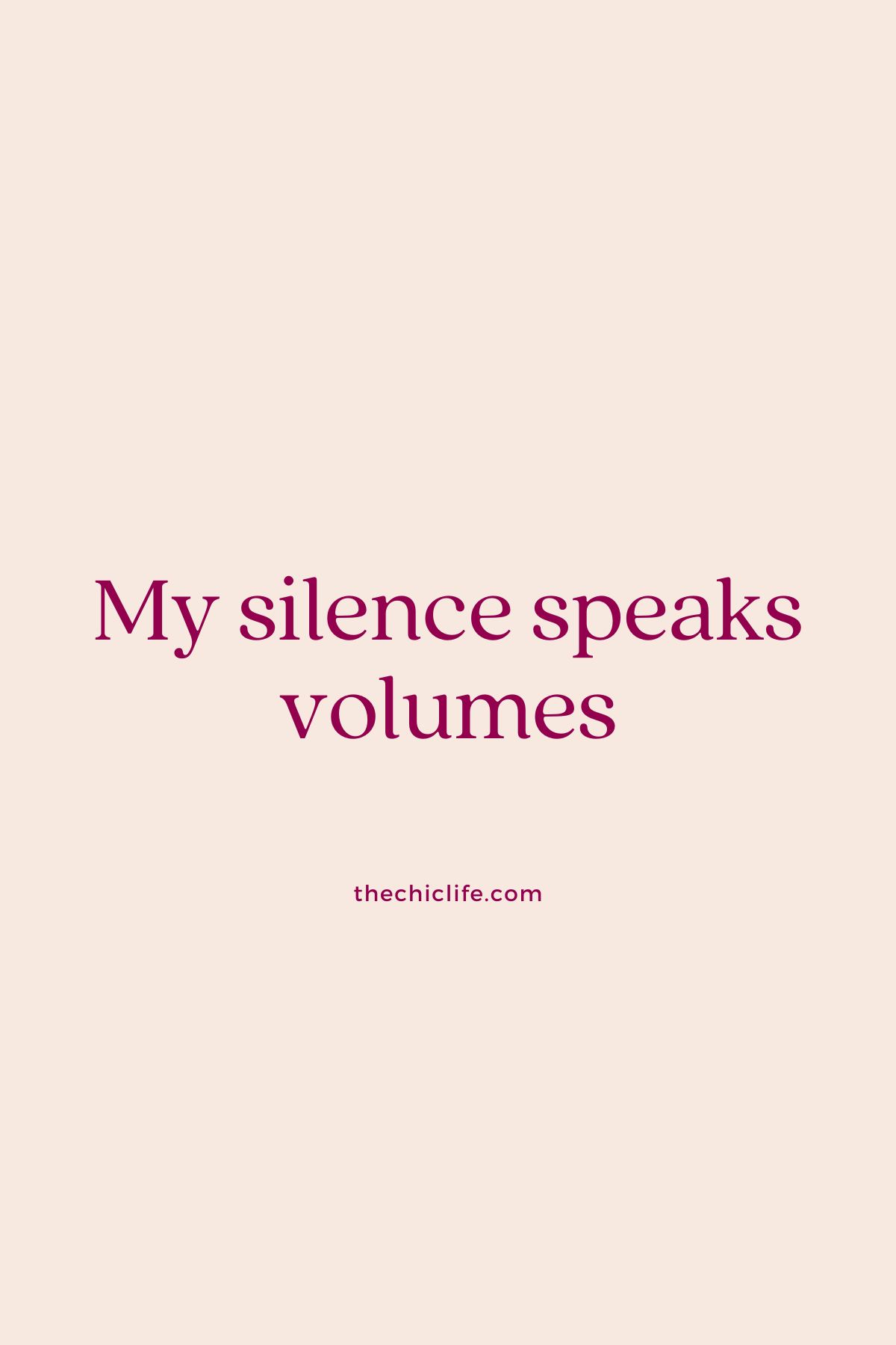 My silence speaks volumes
