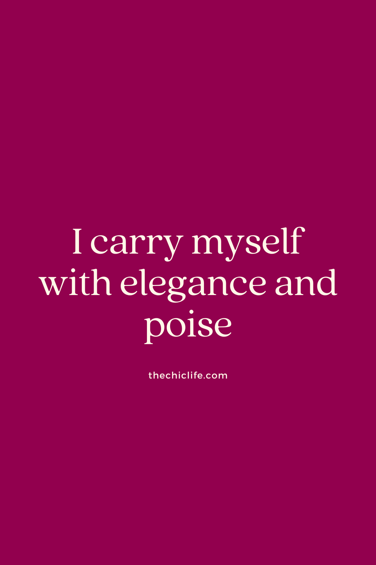 I carry myself with elegance and poise