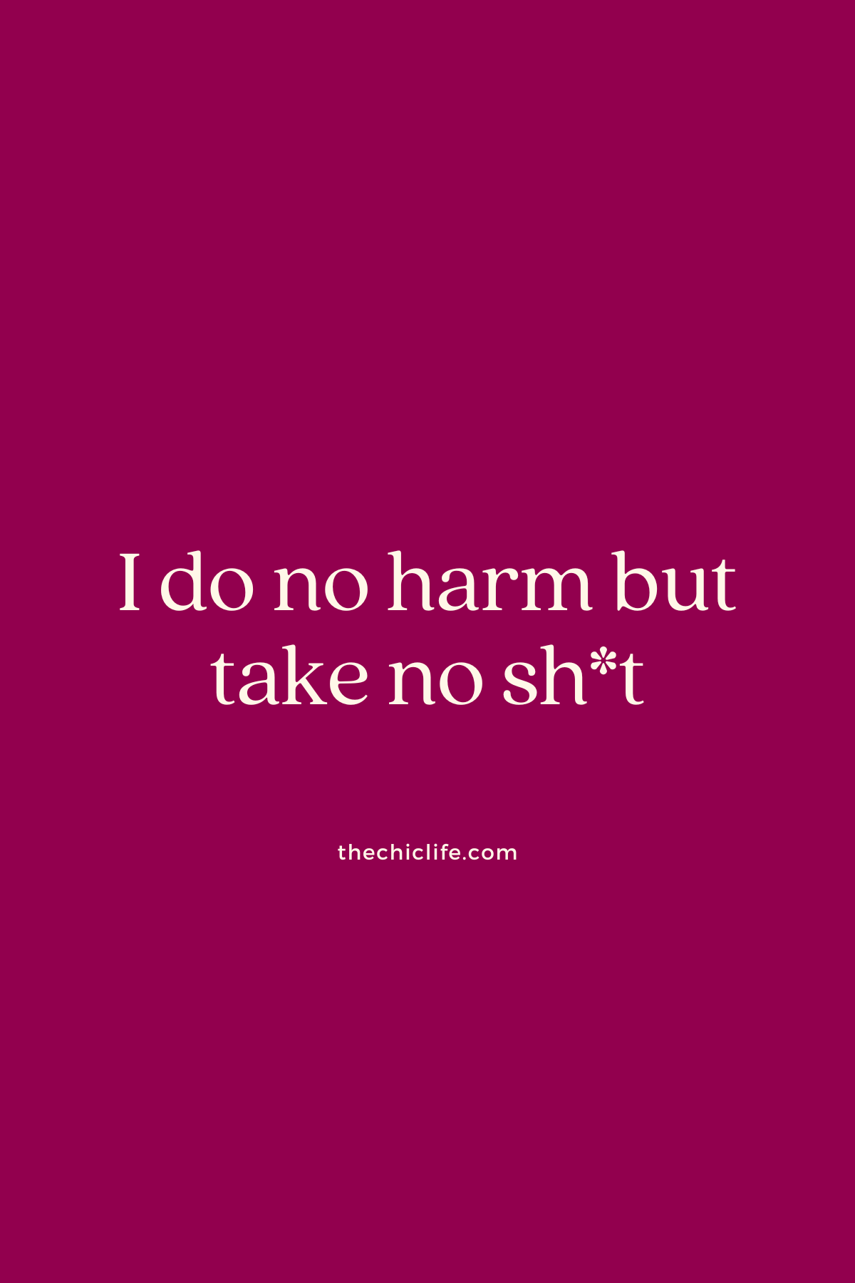 I do no harm but take no sh*t
