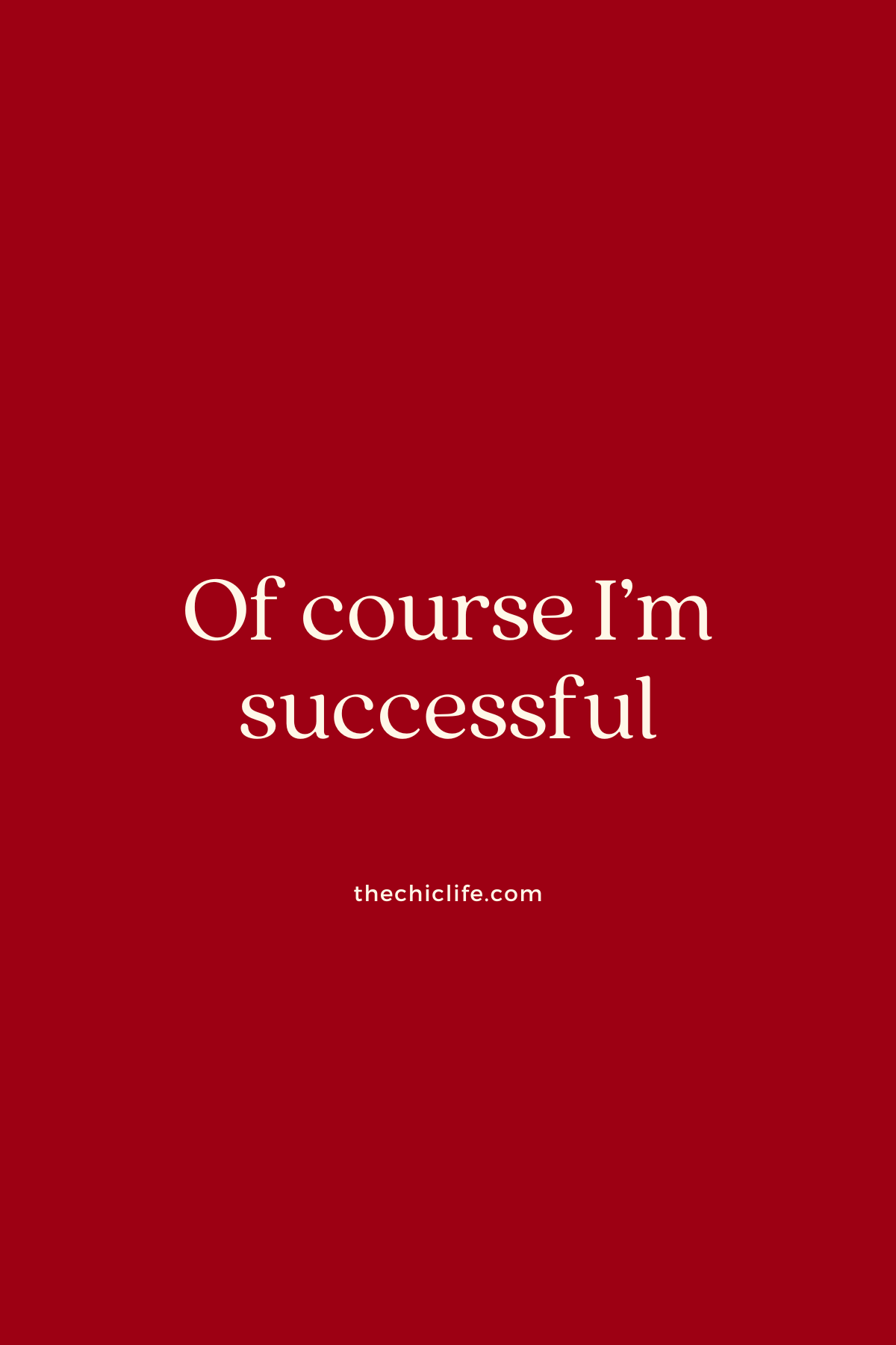 Of course I'm successful
