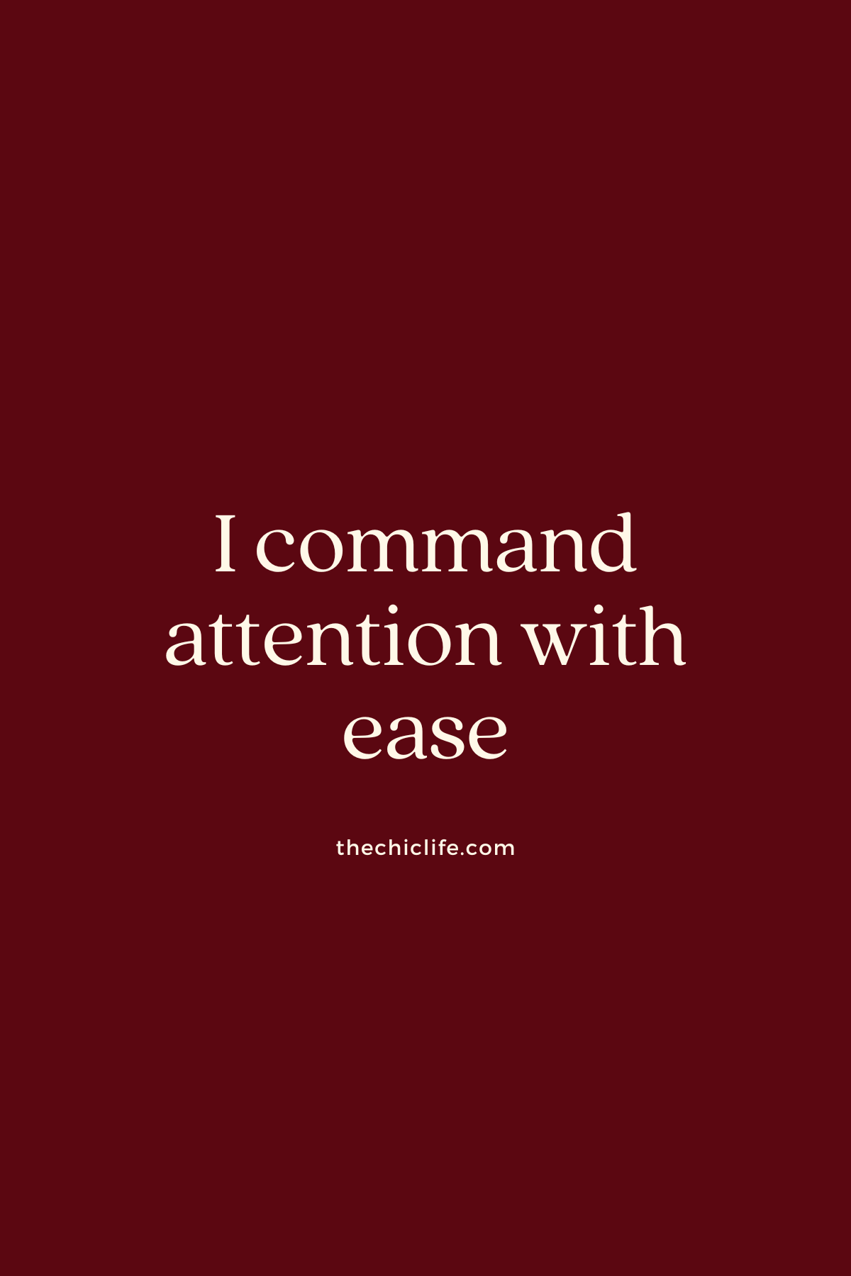 I command attention with ease