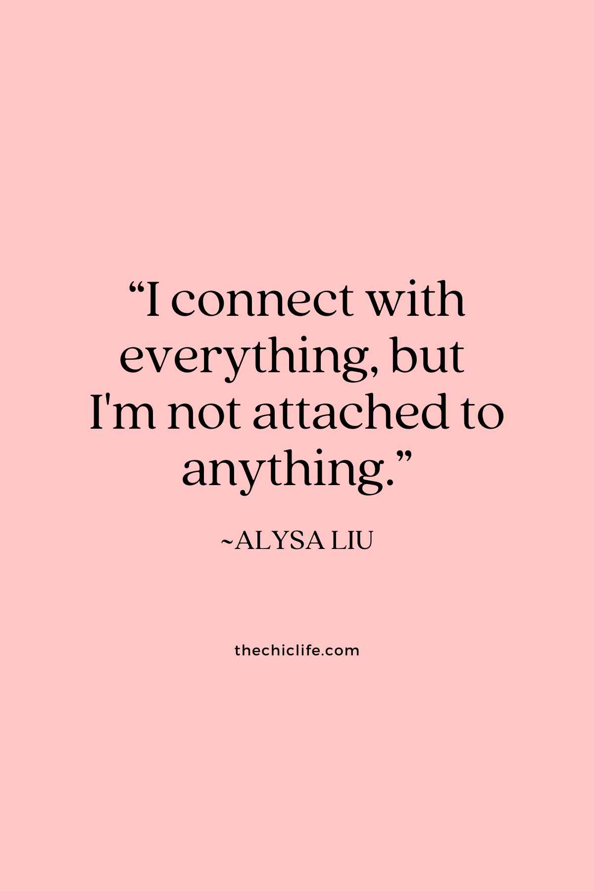 Quote text graphic says: “I connect with everything, but I'm not attached to anything.”