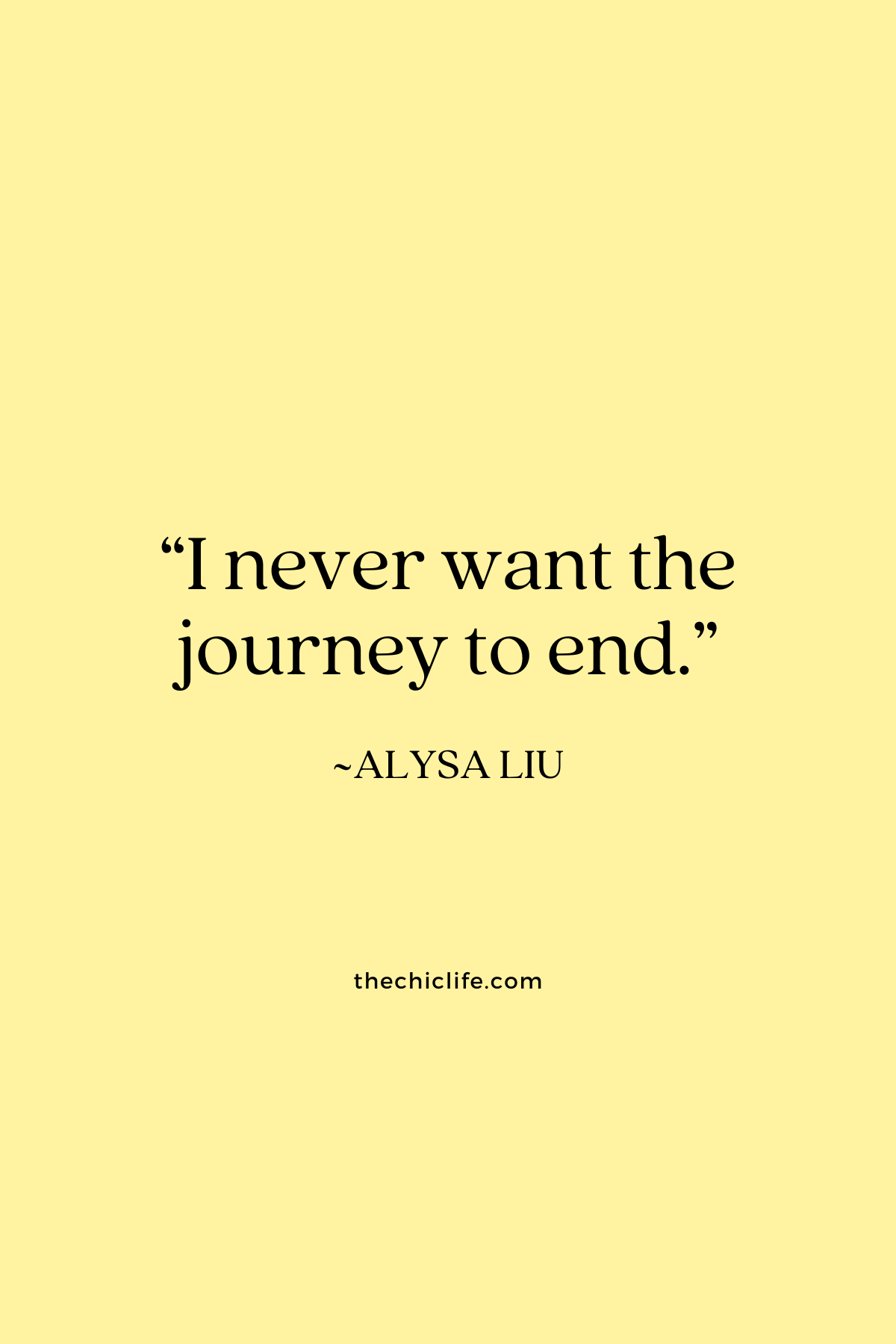 Quote text graphic says: “I never want the journey to end.”
