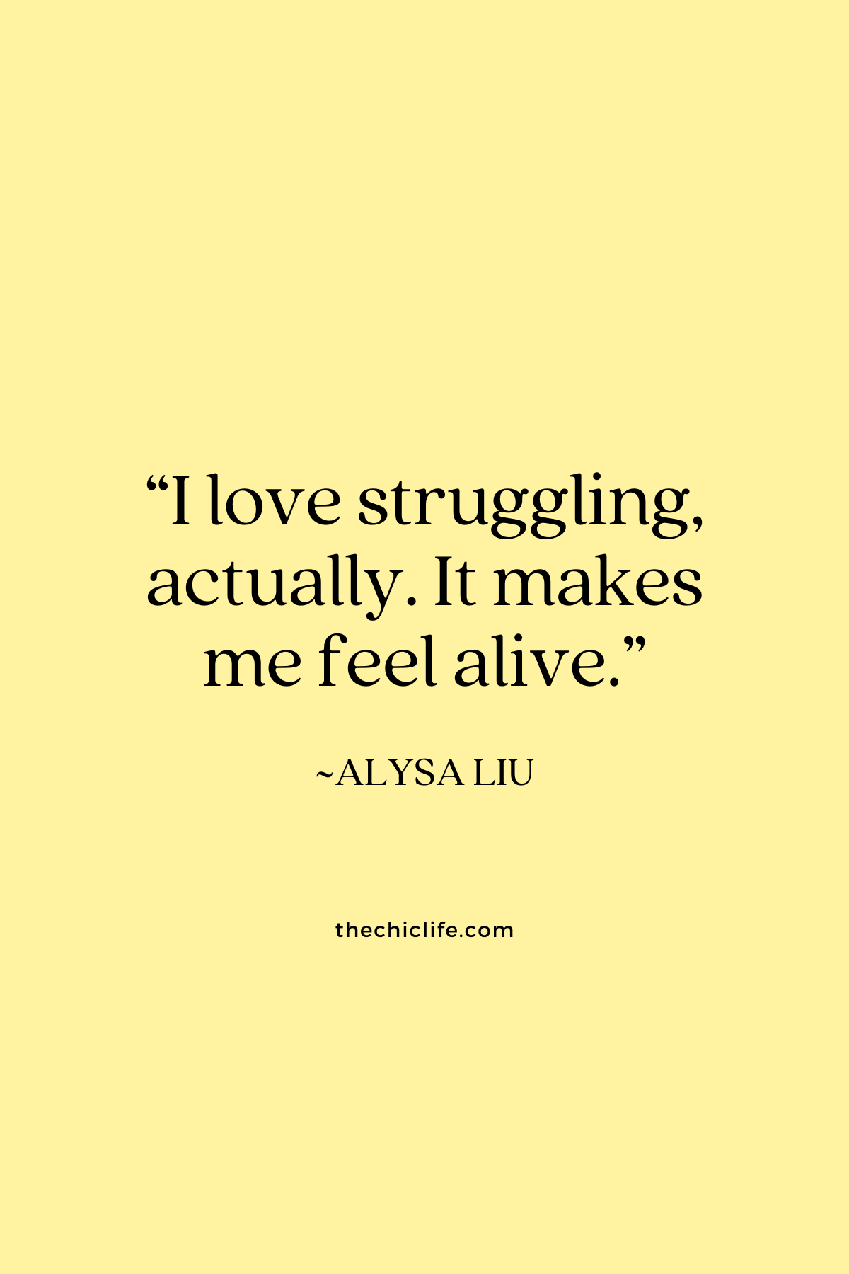 Quote text graphic says: “I love struggling, actually. It makes me feel alive.”