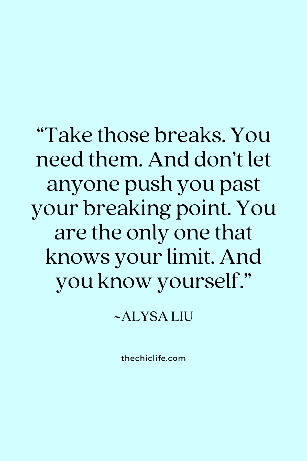 Quote text graphic says: “Take those breaks. You need them. And don’t let anyone push you past your breaking point. You are the only one that knows your limit. And you know yourself."